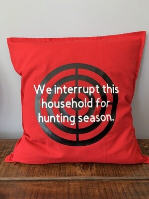 We Interrupt This Household For Hunting Season Pillow