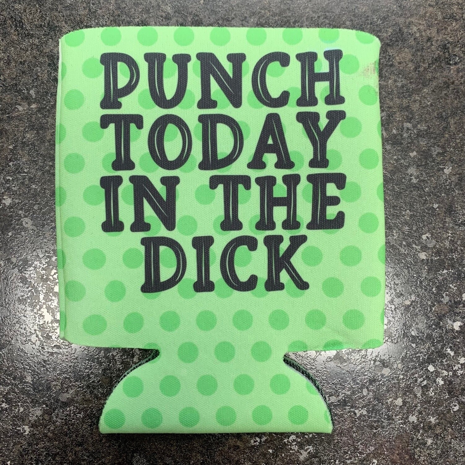 Punch Today In The Dick Can Cooler