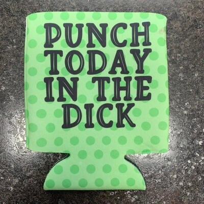 Punch Today In The Dick Can Cooler