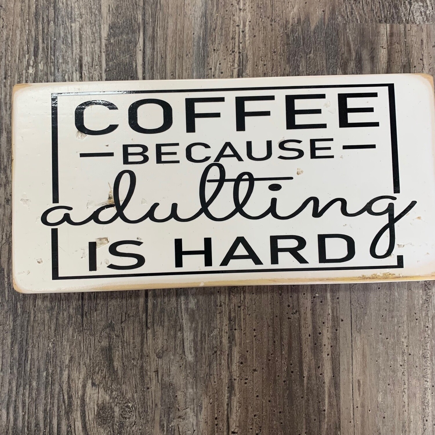 Coffee Because Adulting is Hard Sign