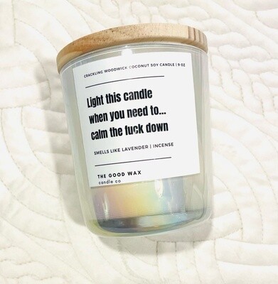 Light This Candle When You Need To Calm The Fuck Down Naughty Soy Candle