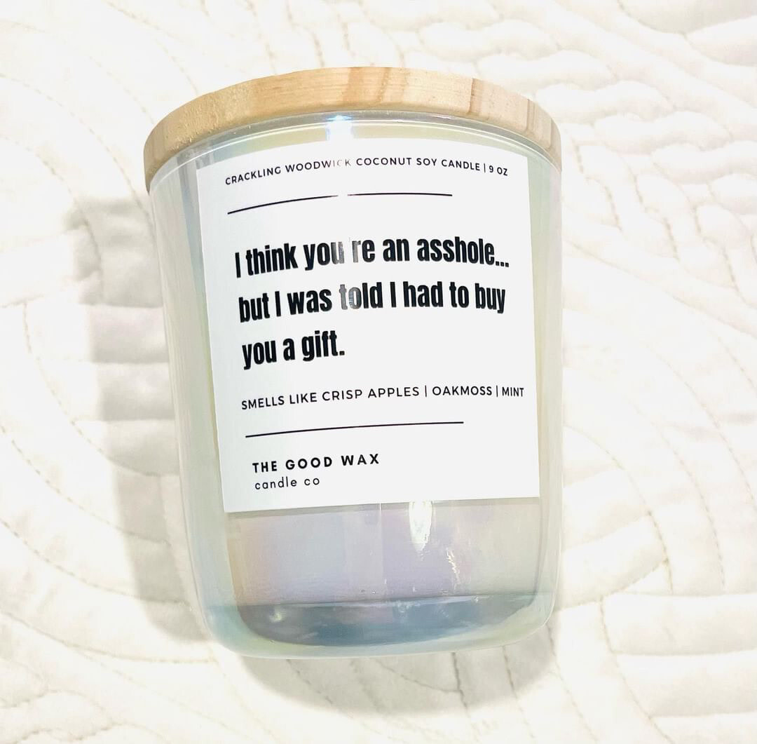 I Think Your An Asshole Naughty Soy Candle
