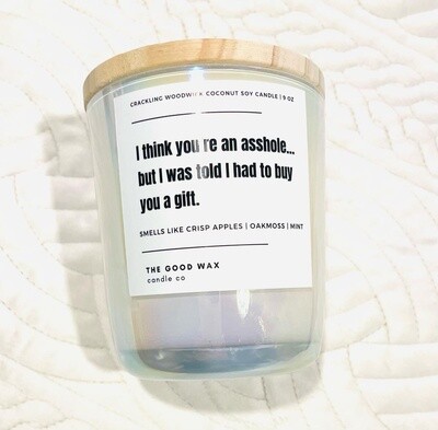 I Think Your An Asshole Naughty Soy Candle