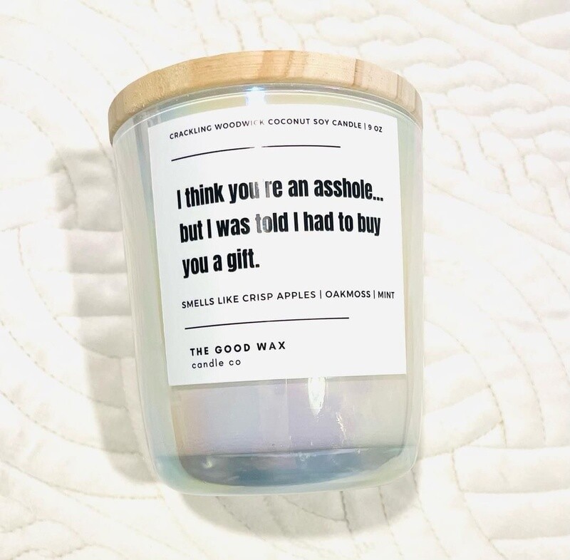 I Think Your An Asshole Naughty Soy Candle
