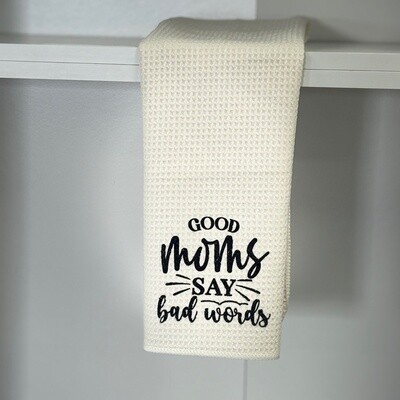 Good Moms Say Bad Words Tea Towel