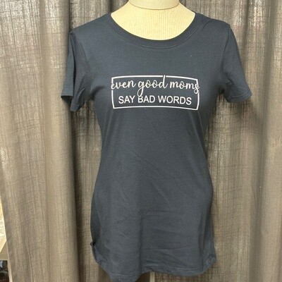 Even Good Moms Say Bad Words Design for Shirt