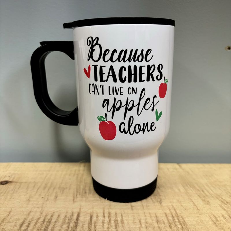 Because Teachers Can't Live On Apples Alone Design for Drinkware
