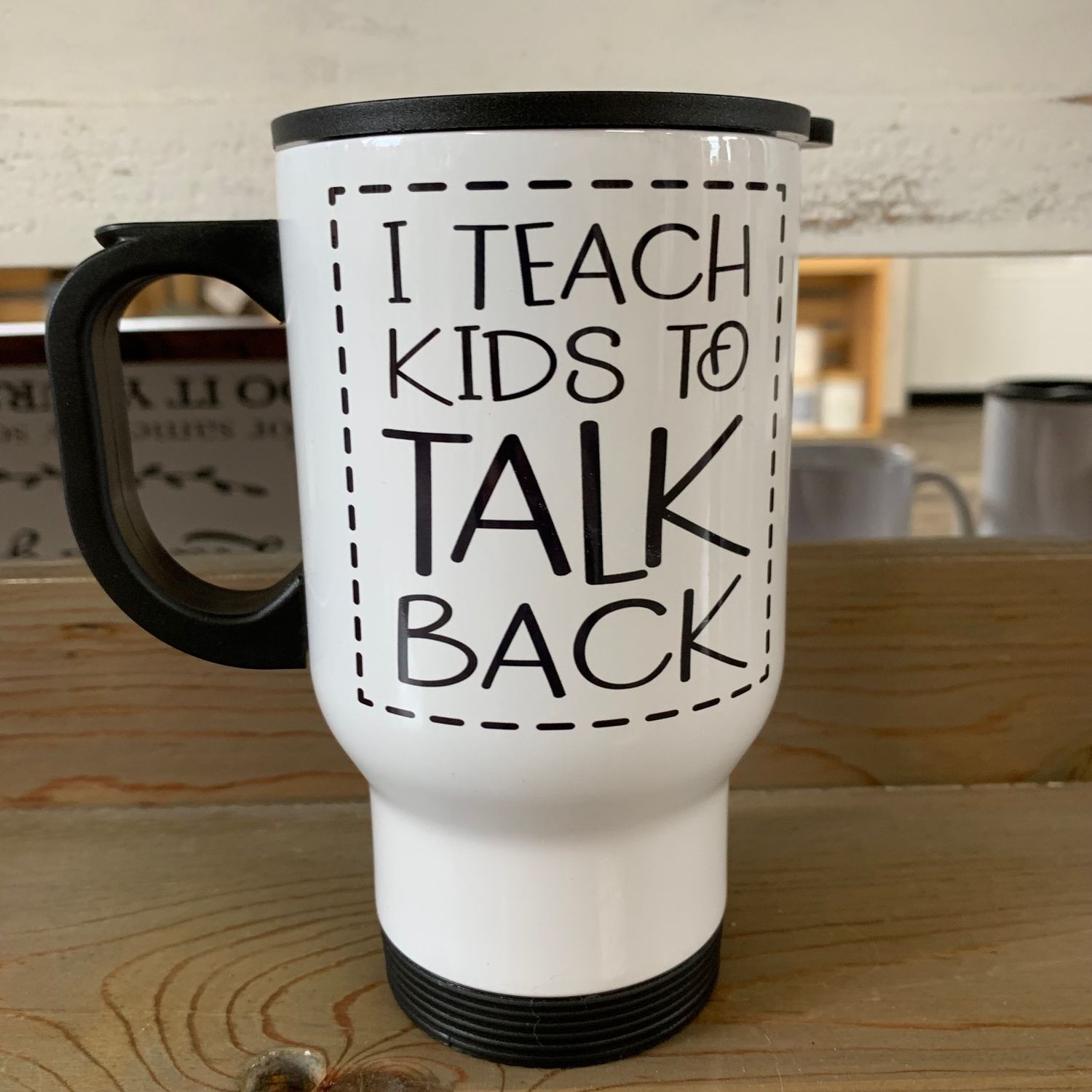 I Teach Kids To Talk Back Design for Drinkware