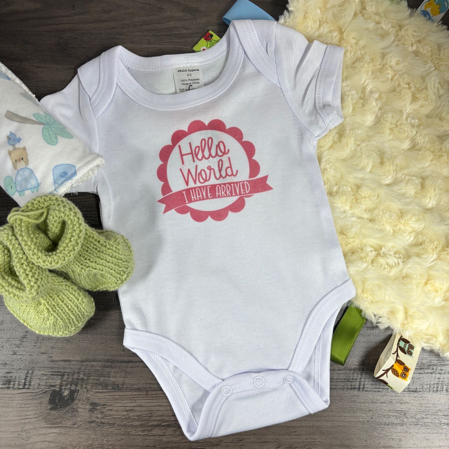 Hello World I Have Arrived Infant Shirt Design