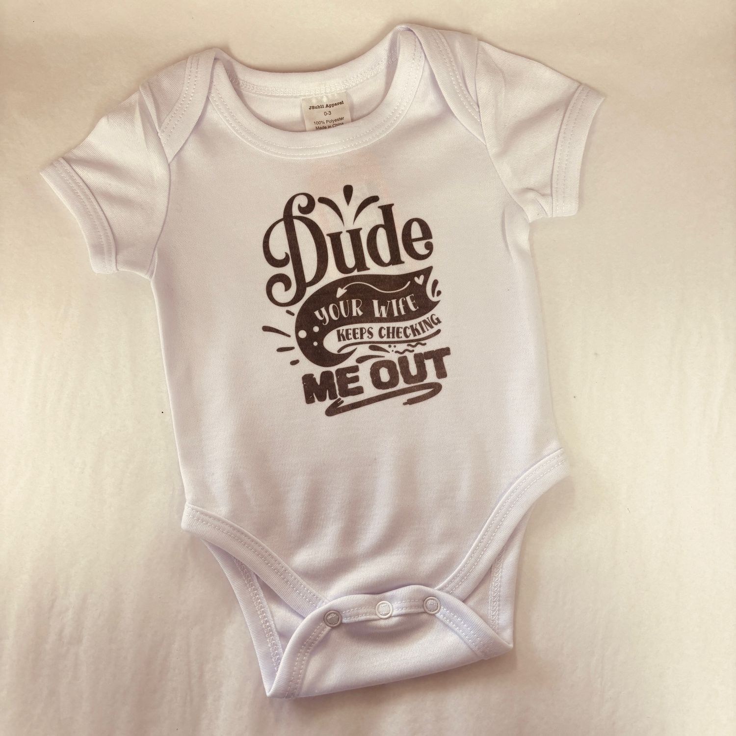 Dude Your Wife Keeps Checking Me Out Infant Shirt Design