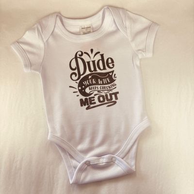 Dude Your Wife Keeps Checking Me Out Infant Shirt Design