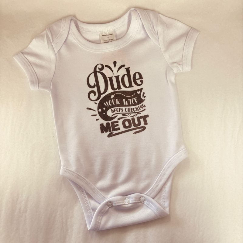 Dude Your Wife Keeps Checking Me Out Infant Shirt Design