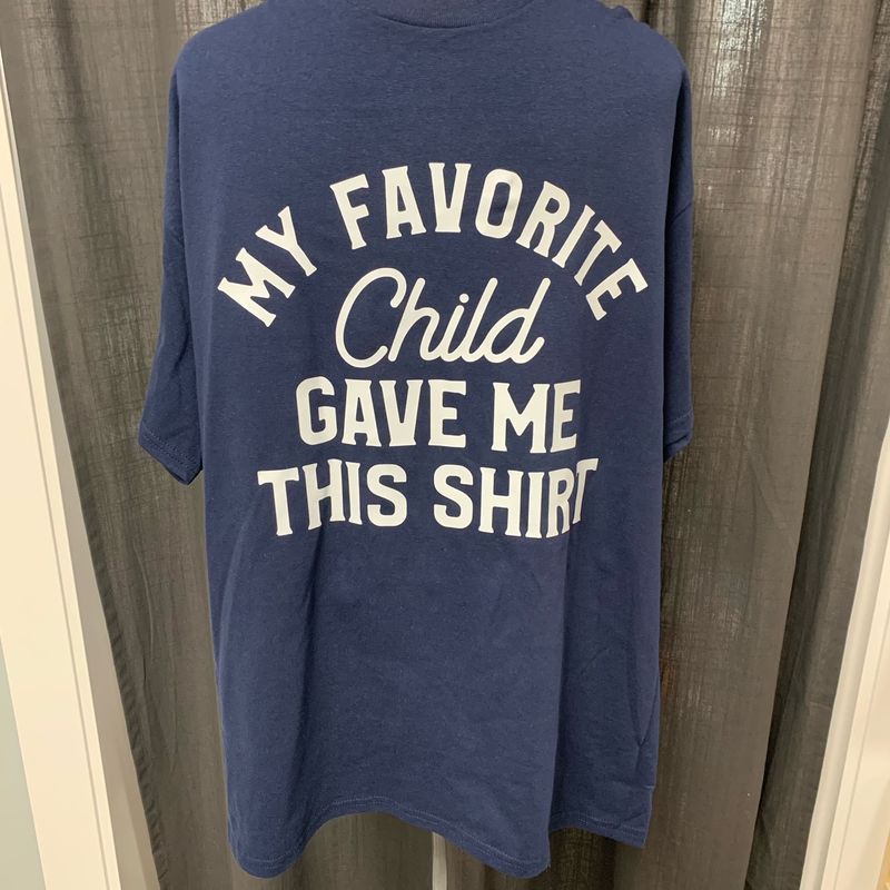 My Favorite Child Gave Me This Shirt Design for Shirt