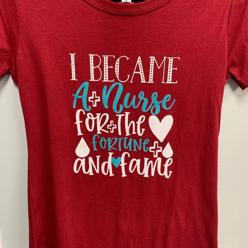 I Became A Nurse For The Fortune and Fame Design for Shirt