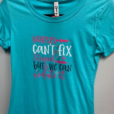 Nurses Can't Fix Stupid Design for Shirt