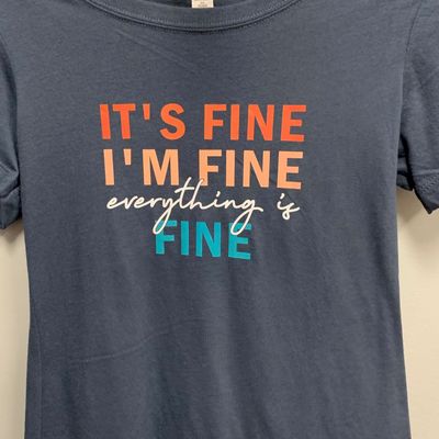 It's Fine I'm Fine Everything is Fine Design for Shirt