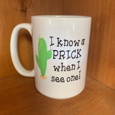I Know A Prick When I See One Design for Drinkware