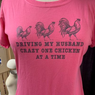 Driving My Husband Crazy One Chicken At a Time Design for Shirt