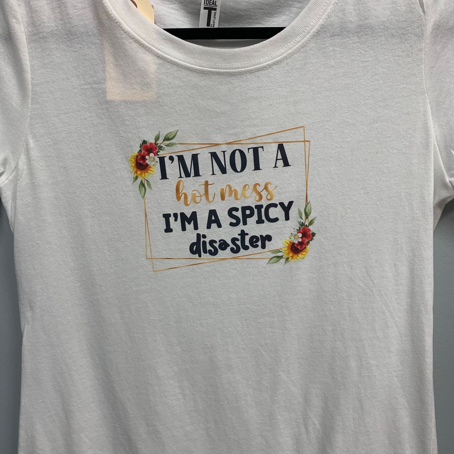 I&#39;m Not A Hot Mess Design for Shirt