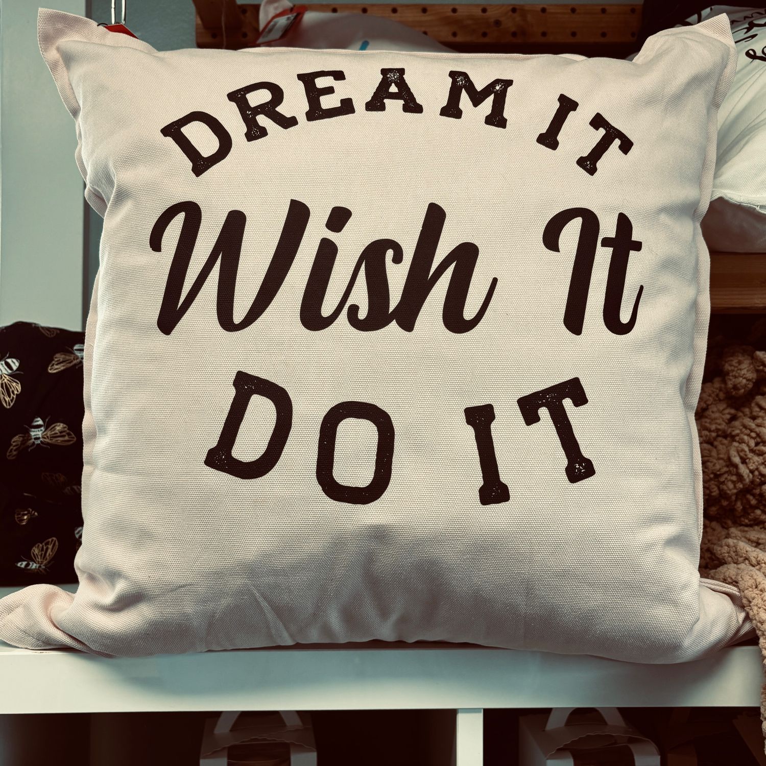 Dream It Wish It Do It Pillow