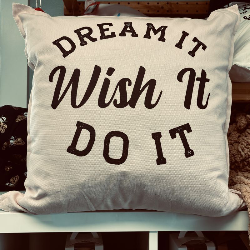 Dream It Wish It Do It Pillow
