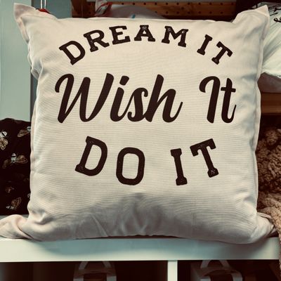 Dream It Wish It Do It Pillow