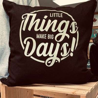 Little Things Make Big Days Pillow