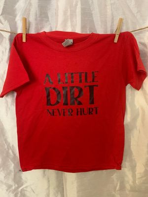 A Little Dirt Never Hurt Design for Youth Shirt