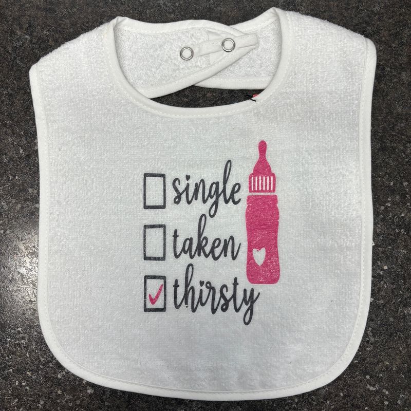 Single, Taken, Thirsty Baby Bib