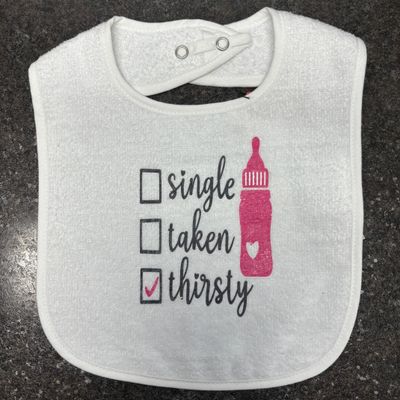 Single, Taken, Thirsty Baby Bib