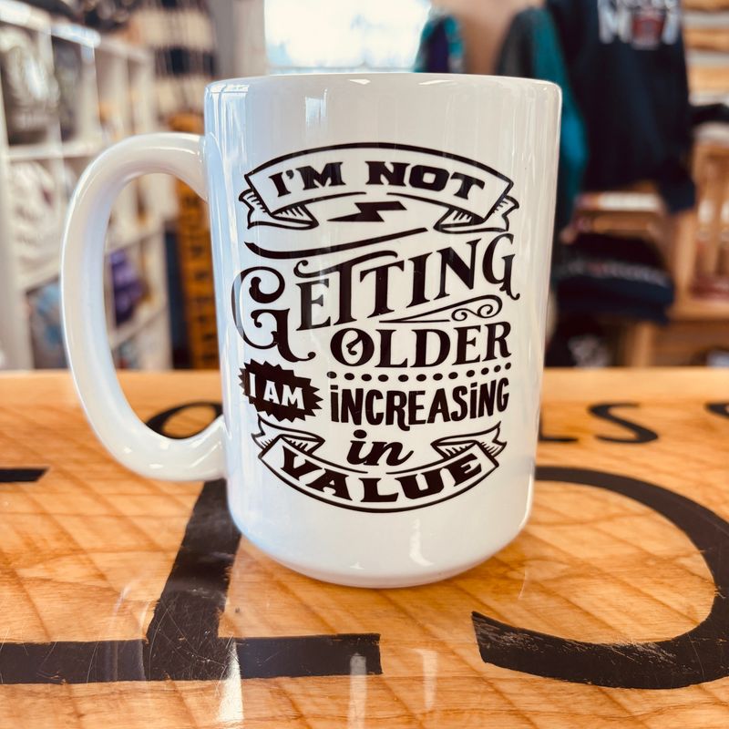 I'm Not Getting Older Design for Drinkware
