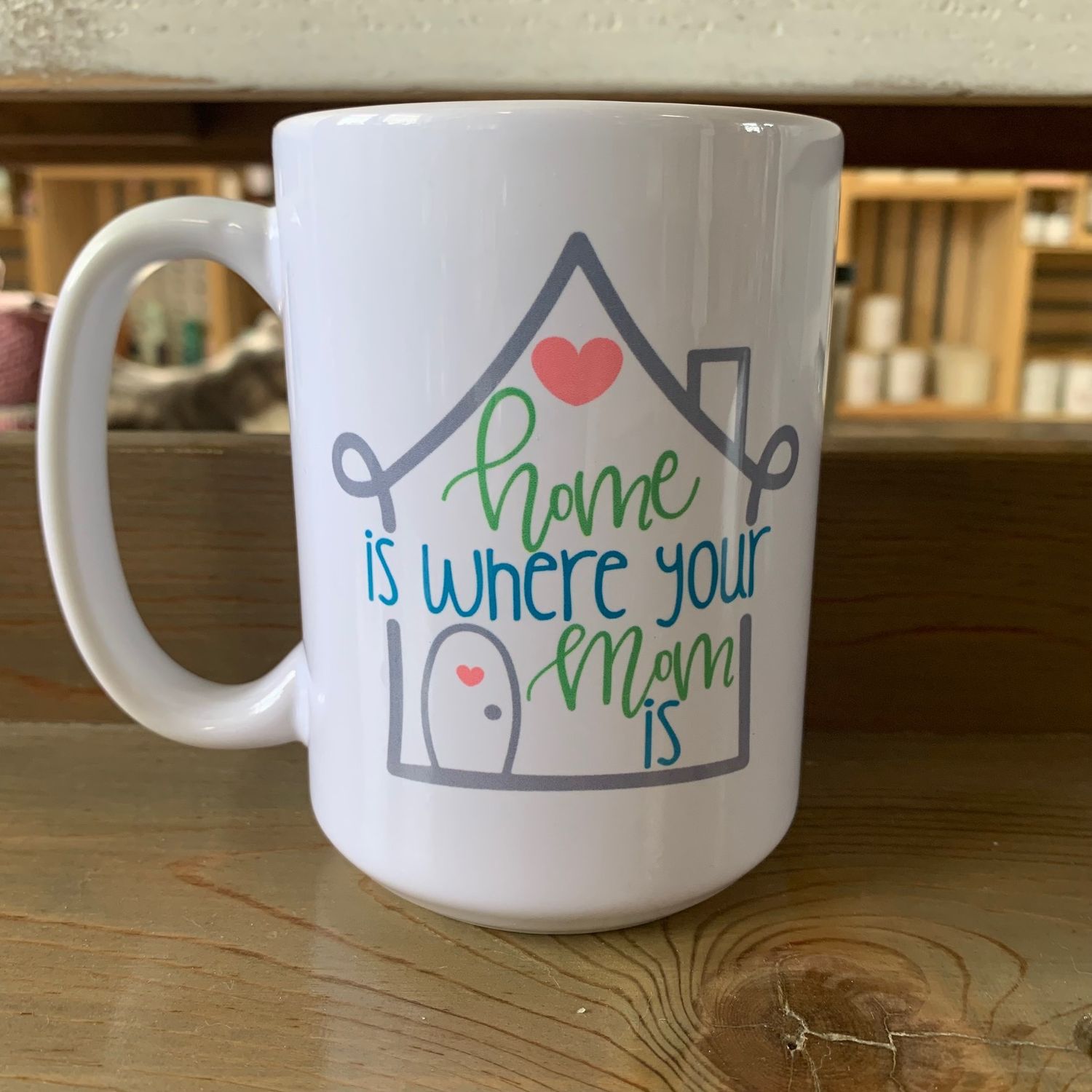 Home Is Where Your Mom Is Design for Drinkware