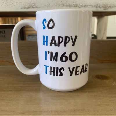 So Happy I&#39;m (Age) This Year Design for Drinkware