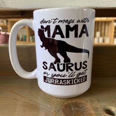 Don&#39;t Mess With Mamasaurus Design for Drinkware