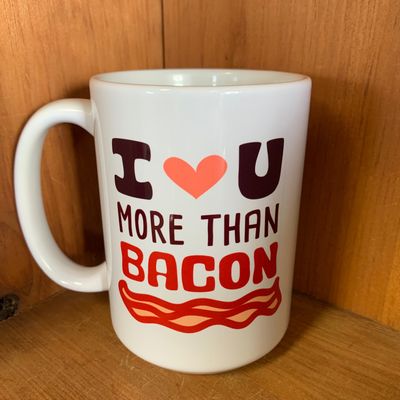 I Love You More Than Bacon Design for Drinkware