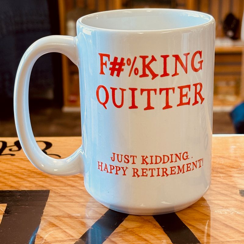 F#%king Quitter Retirement Design for Drinkware