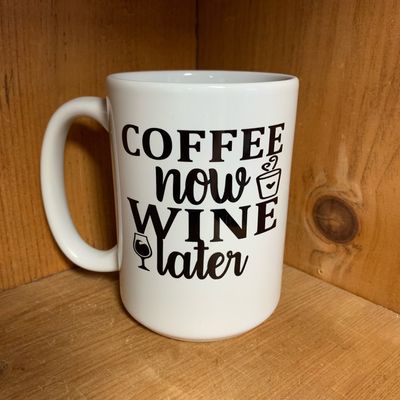 Coffee Now Wine Later Design for Drinkware