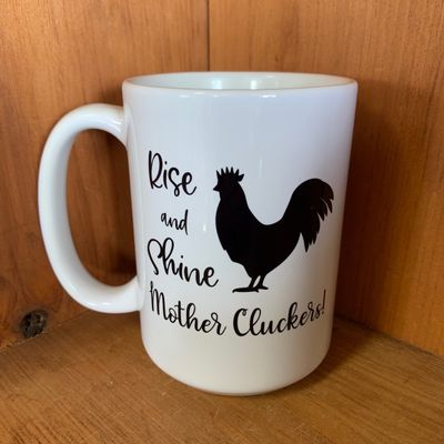 Rise and Shine Mother Cluckers Design for Drinkware