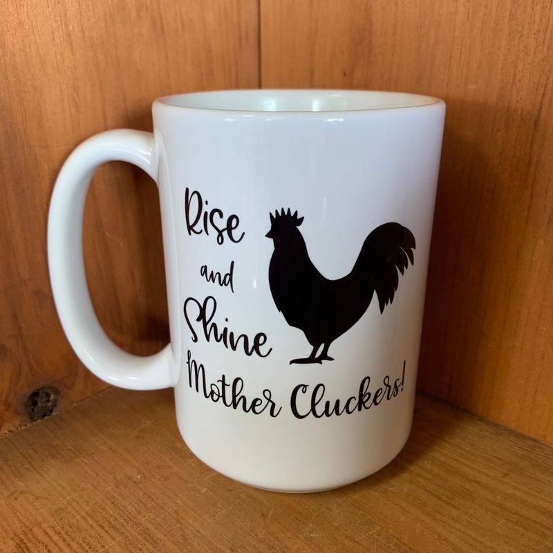 Rise and Shine Mother Cluckers Design for Drinkware