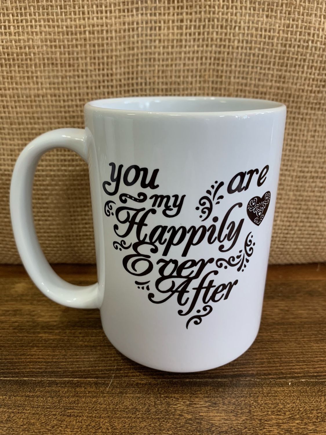 You Are My Happily Ever After Design for Drinkware