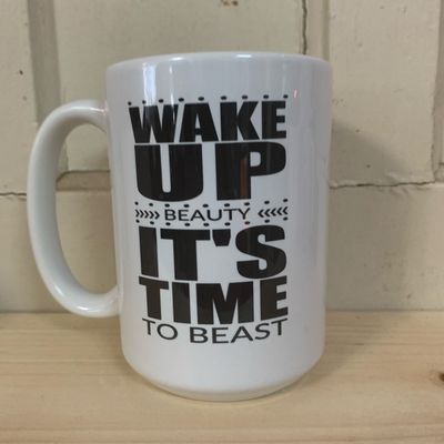 Wake Up Beauty It&#39;s Time To Beast Design for Drinkware