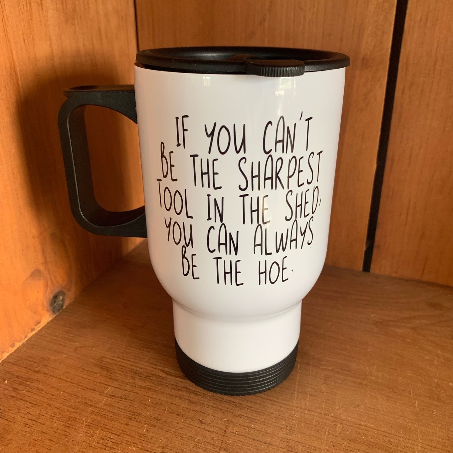 Sharpest Tool In The Shed Design for Drinkware