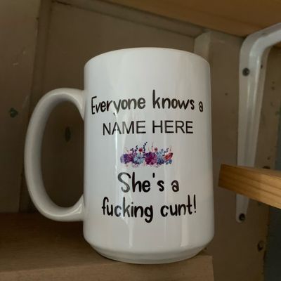 Everyone Knows A (Name) Cunt Design for Drinkware