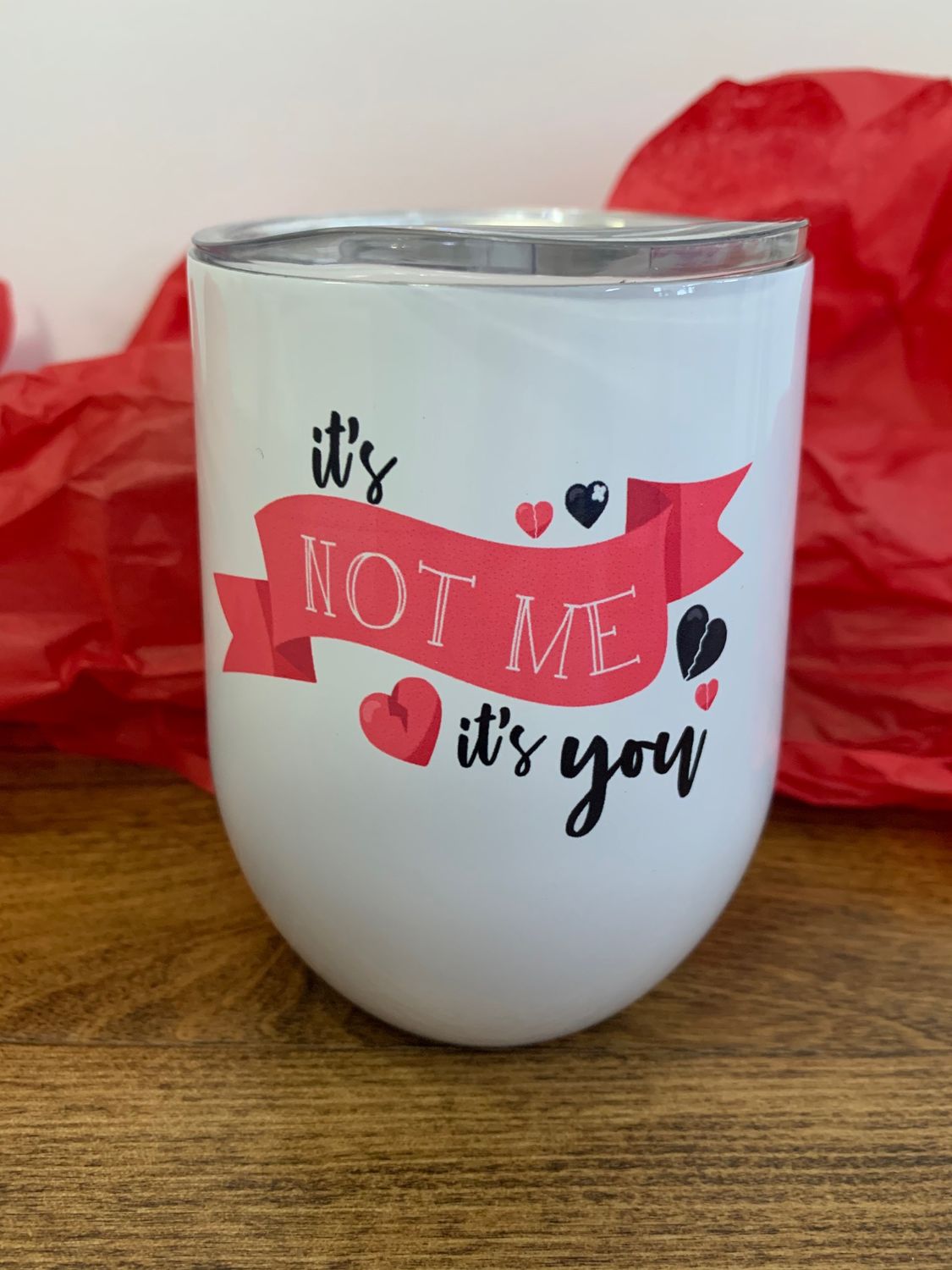 It&#39;s Not Me It&#39;s You Design for Drinkware