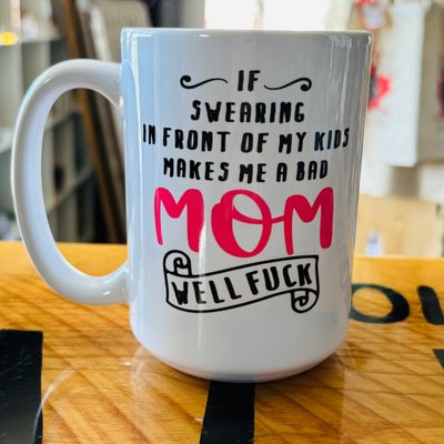 If Swearing In Front Of My Kids Makes Me A Bad Mom Well Fuck Design for Drinkware