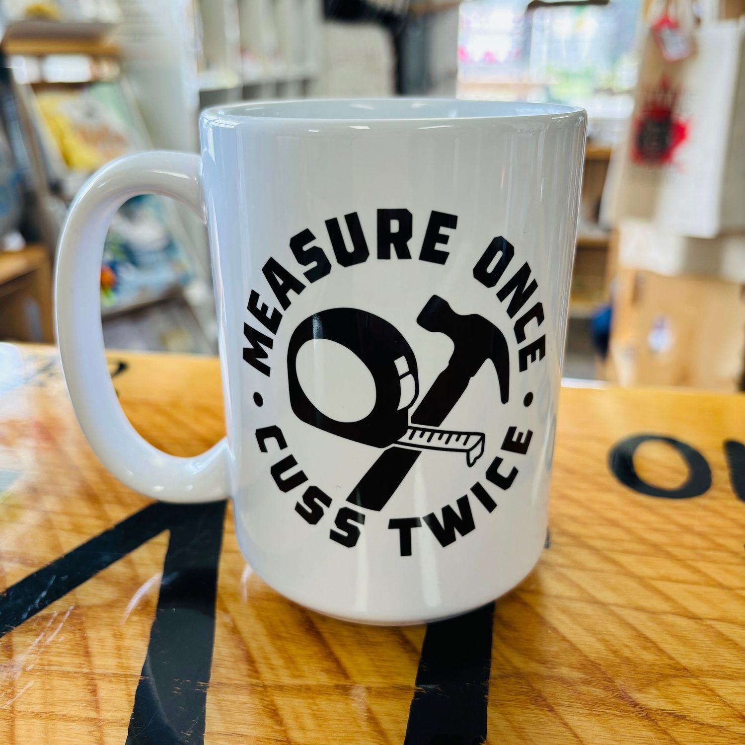 Measure Once Cuss Twice Design for Drinkware
