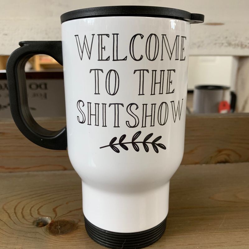 Welcome To The Shit Show Design for Drinkware