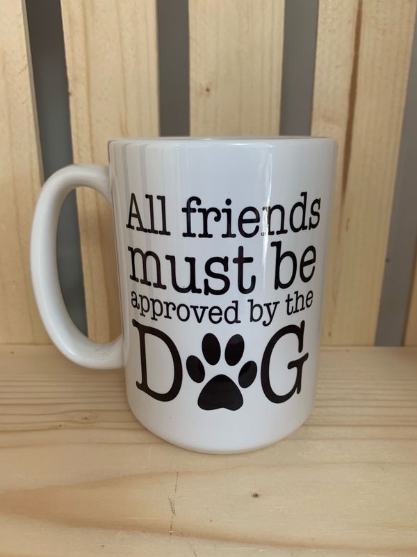 All Friends Must Be Approved By The Dog Design for Drinkware