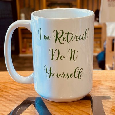 I&#39;m Retired Do It Yourself Design for Drinkware