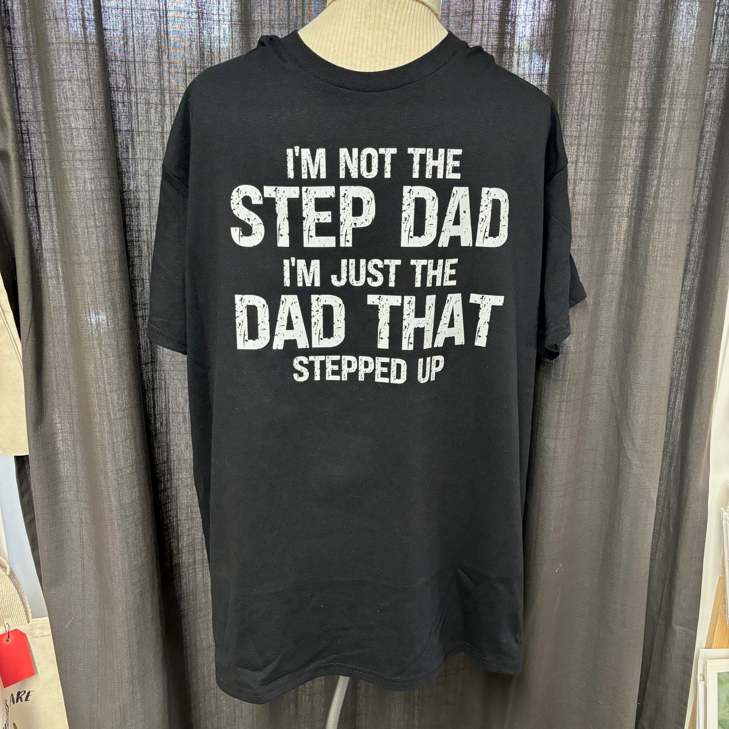 I&#39;m Not The Step Dad I&#39;m The Dad That Stepped Up Design for Shirt